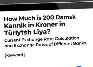 200 Danimarka Kronu Kaç TL? Güncel Dönüşüm Hesaplama ve Farklı Bankaların Kurları
