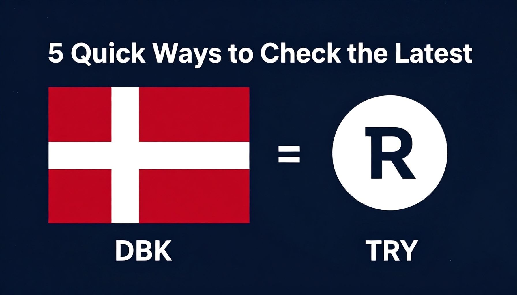 5 Quick Ways to Check the Latest DKK to TRY Exchange Rate*