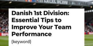 Danimarka 1. Lig: Takım Performansınızı Geliştirmek İçin Hayati İpuçları