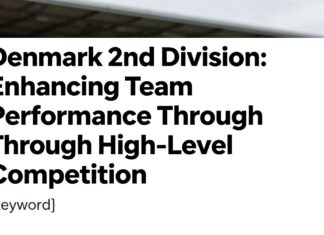 Danimarka 2. Lig: Takımların Performansını Artırmak için Yüksek Seviye Rekabet
