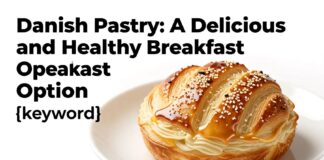 Danimarka Çöreği: Lezzetli ve Sağlıklı Bir Kahvaltı Seçeneği