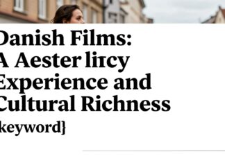 Danimarka Filmleri: Duyusal Bir Deneyim ve Kültürel Zenginlik