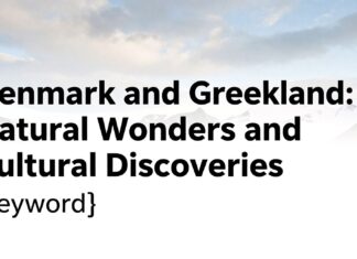 Danimarka ve Grönland: Doğal Harikalar ve Kültürel Keşifler