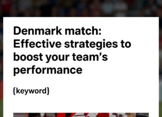 Danimarka maçı: Takımınızın performansını yükseltmek için etkin stratejiler