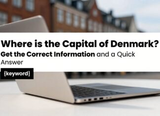 Danimarka’nın Başkenti Neresidir? Doğru Bilgiyle Hızlı Cevap Alın