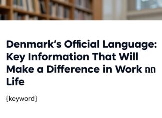 Danimarka’nın Resmi Dili: İş ve Yaşamda Fark Yaratacak Bilgiler