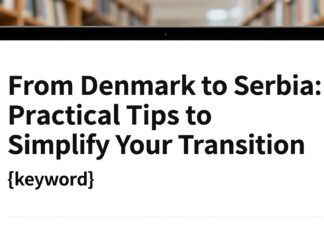 Danimarka’dan Sırbistan’a: Geçişinizi Kolaylaştıran Pratik İpuçları