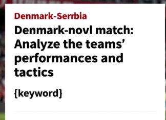 Danimarka-Sırbistan maçı: Takımların performanslarını ve taktiklerini analiz edin