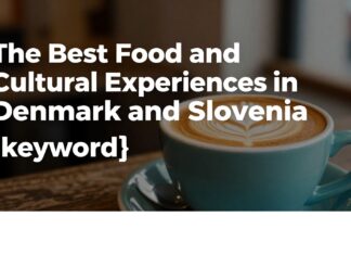 Danimarka ve Slovenya’nın En İyi Yemek ve Kültür Deneyimleri