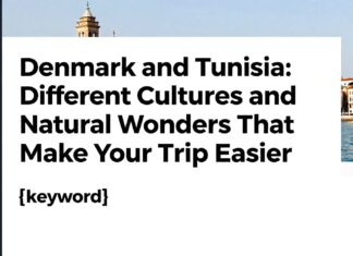 Danimarka ve Tunus: Gezininizi Kolaylaştıran Farklı Kültürler ve Doğal Harikalar