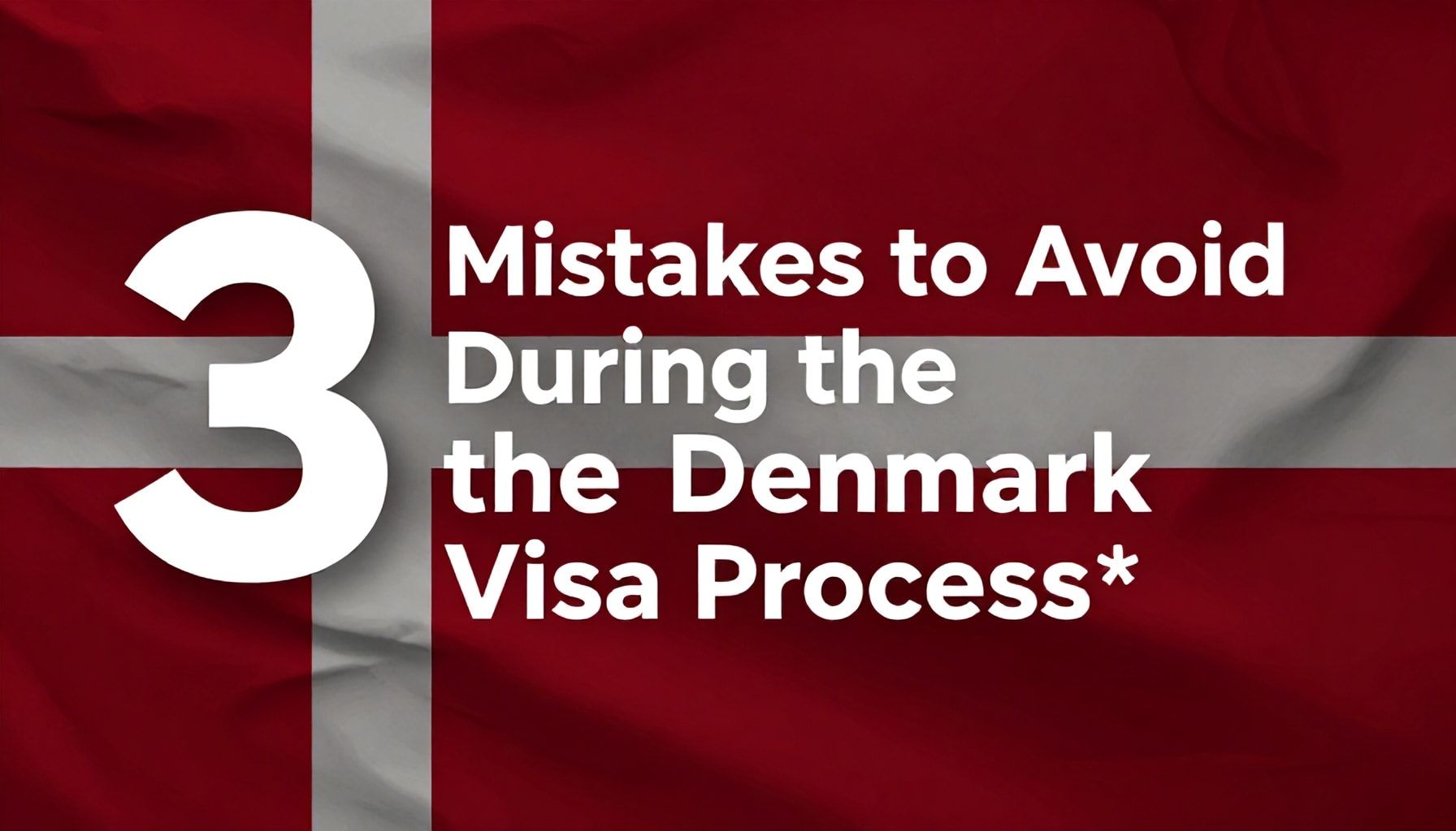 Danimarka Vize Sürecinde Yapılmaması Gereken 3 Hata*