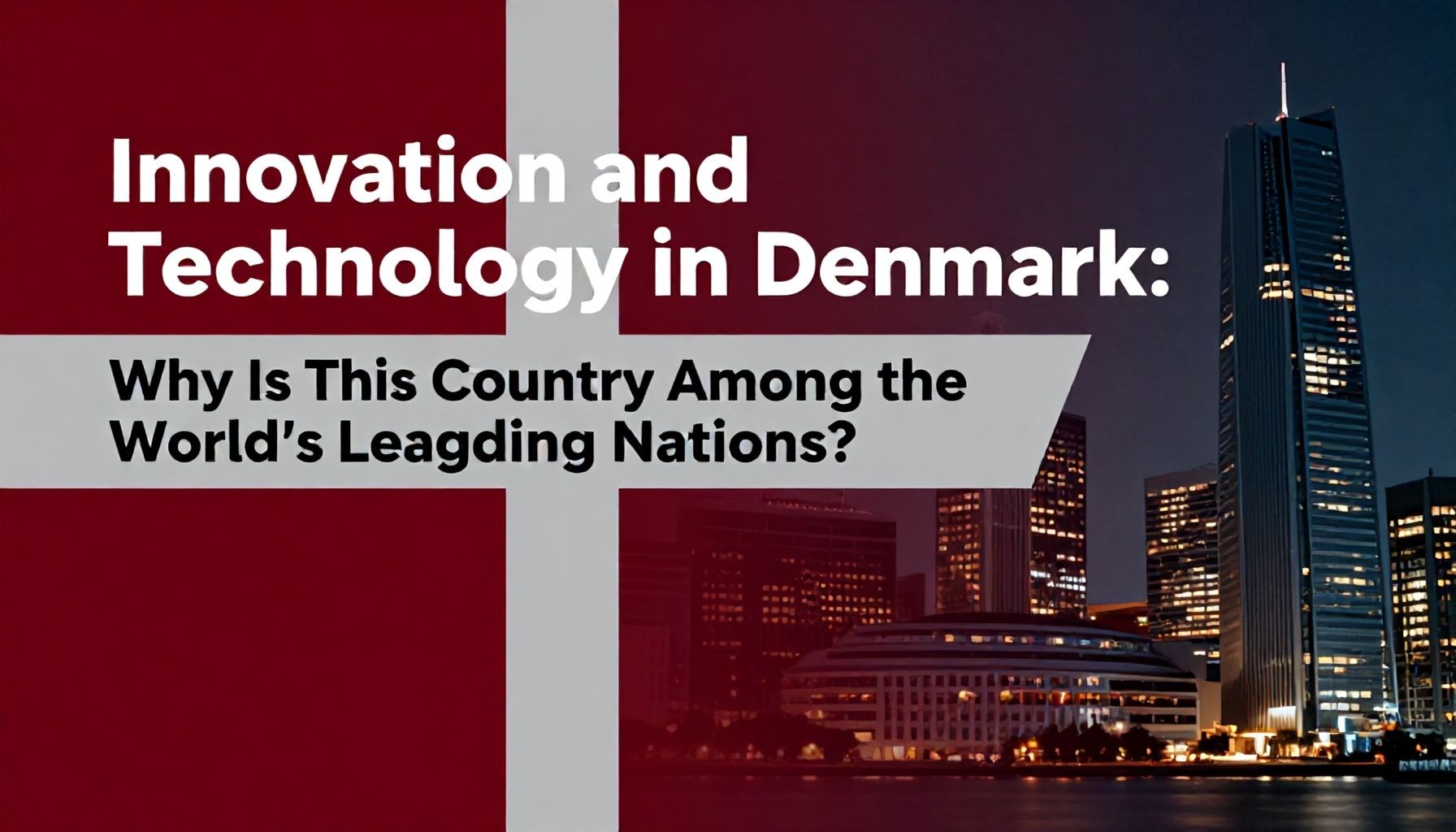 Danimarka'da İnovasyon ve Teknoloji: Neden Bu Ülke Dünyanın En Önde Gelen Ülkelerinden?