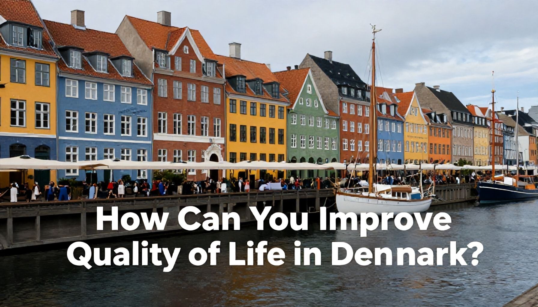 Danimarka'da Yaşam Kaliteyi Nasıl İyileştirir?*