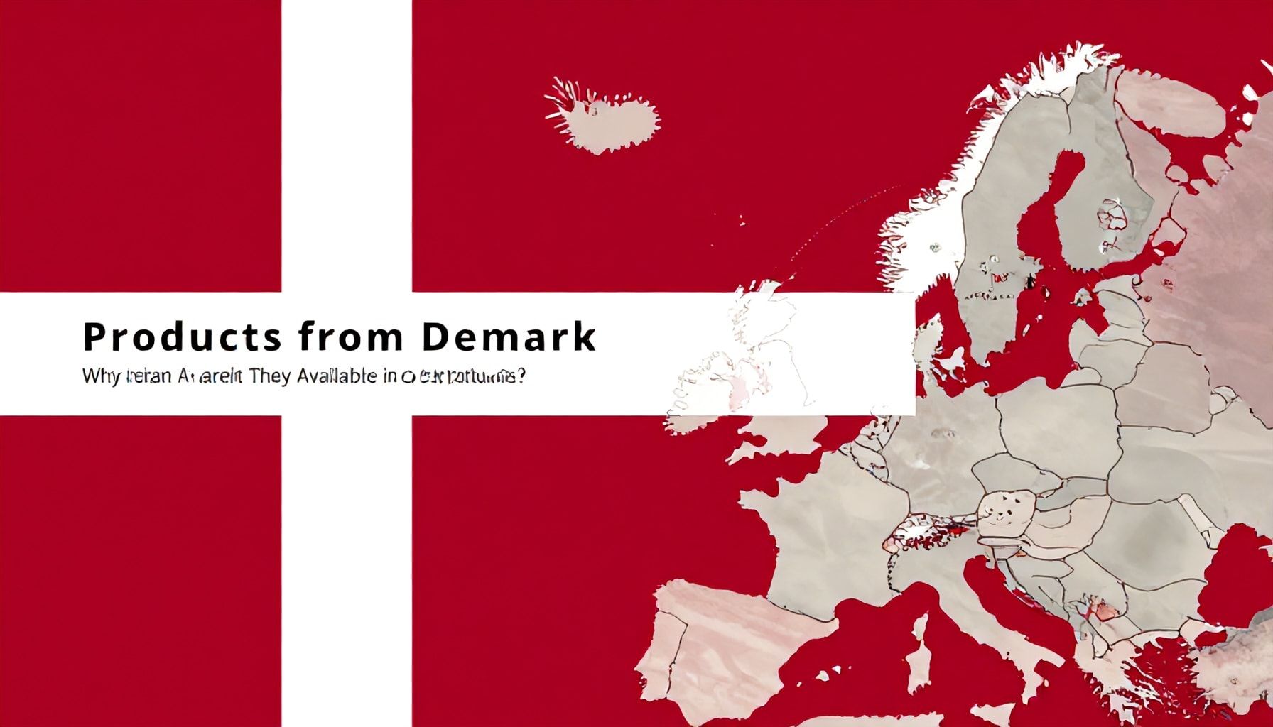 Danimarka'dan Alınan Ürünler: Neden Diğer Ülkelerde Bulunmaz?*
