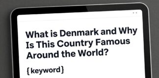 Danimarka’nın Nedir ve Neden Bu Ülke Dünyada Meşhurdur?