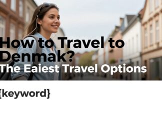 Danimarka’ya Nasıl Gidilir? En Kolay Yolculuk Seçenekleri