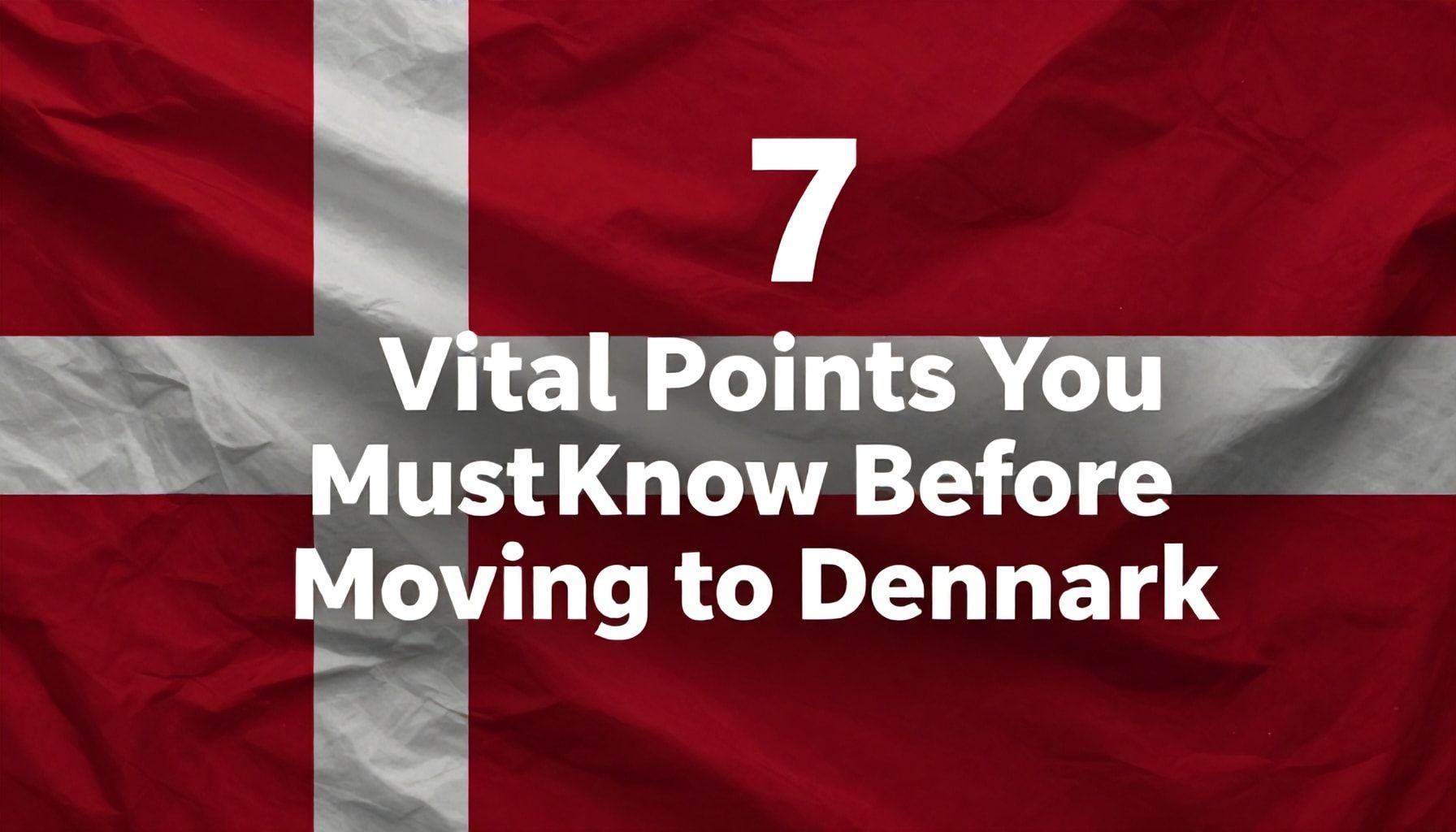 Danimarka'ya Taşınmadan Önce Bilmeniz Gereken 7 Hayati Nokta*