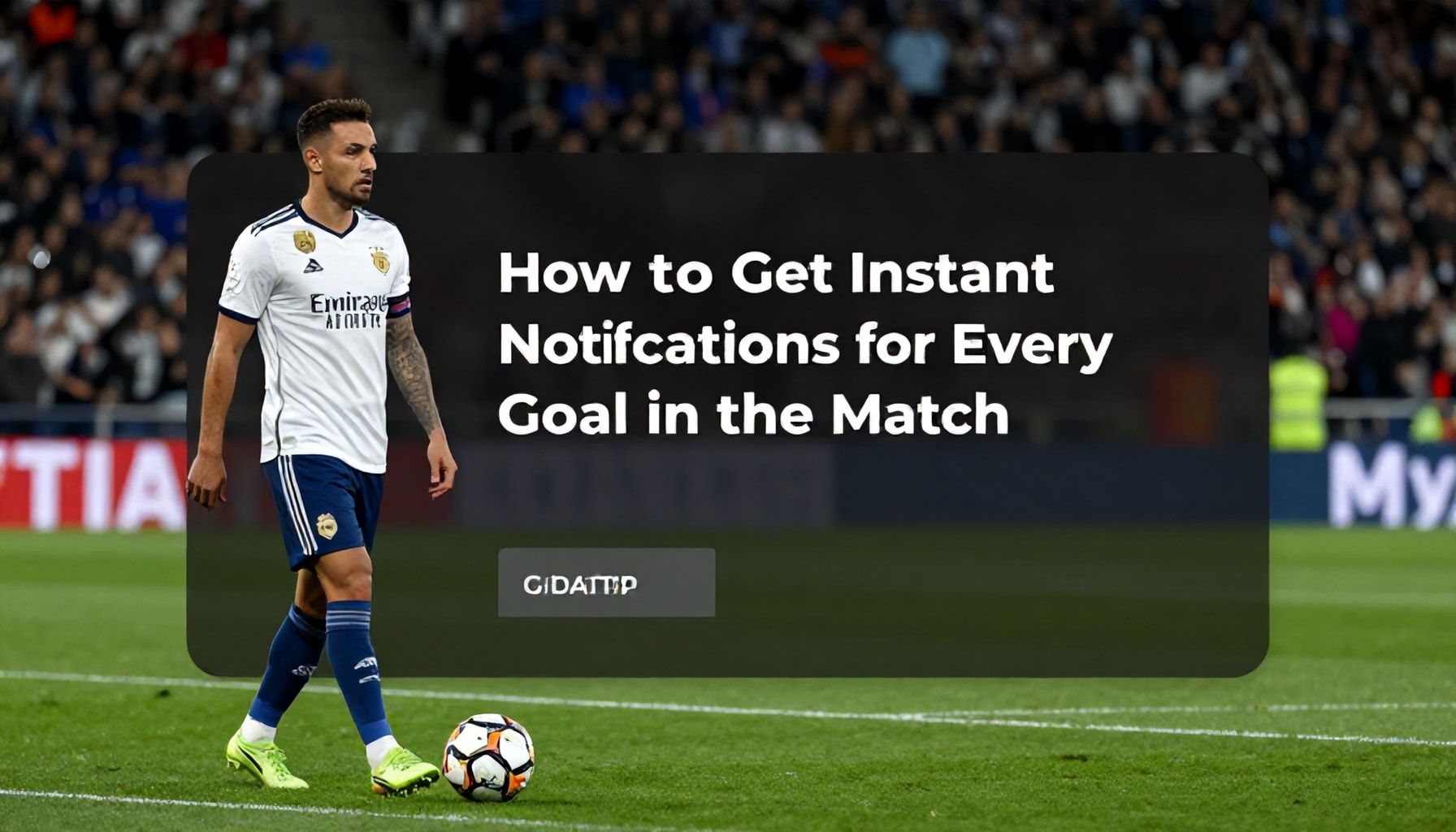 How to Get Instant Notifications for Every Goal in the Match*
