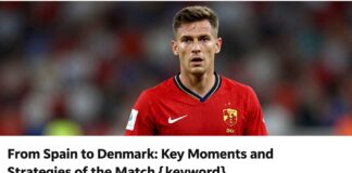 İspanya’dan Danimarka’ya: Maçın Anahtar Momentleri ve Stratejileri