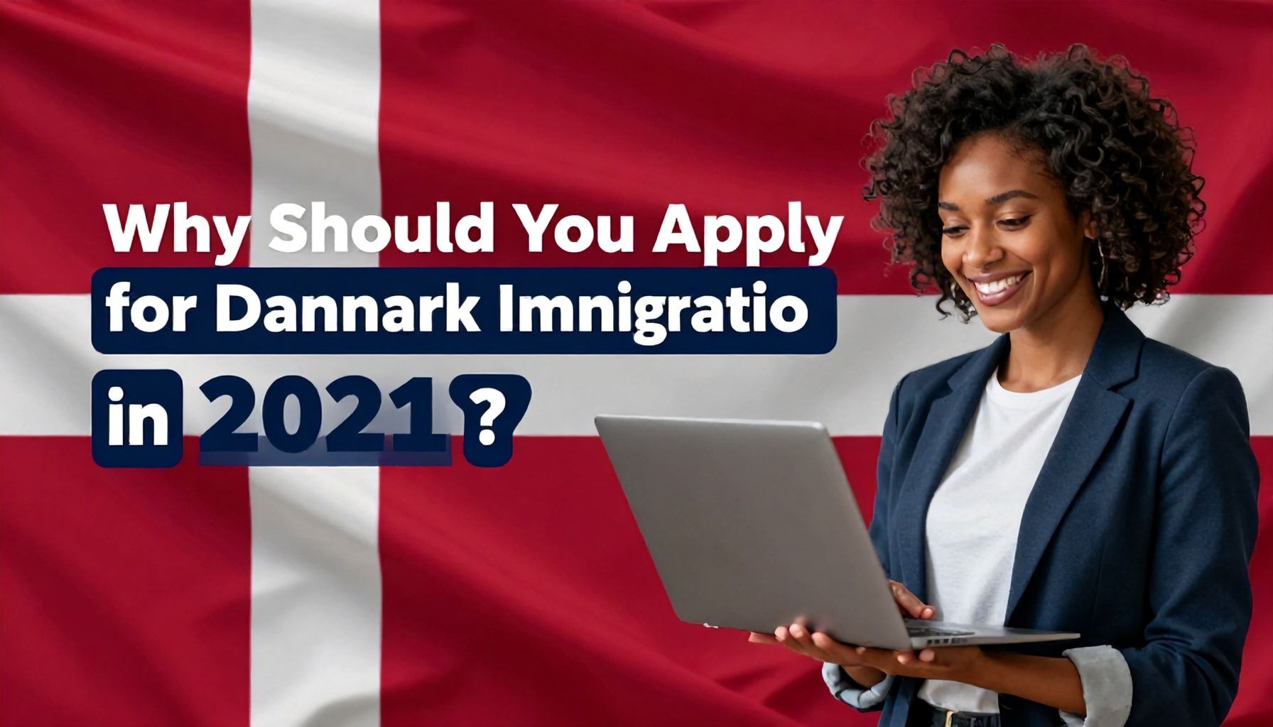 Neden 2021'de Danimarka Göçmenlik Başvurusu Yapmalısınız? 5 Gizli Avantajı Keşfedin*