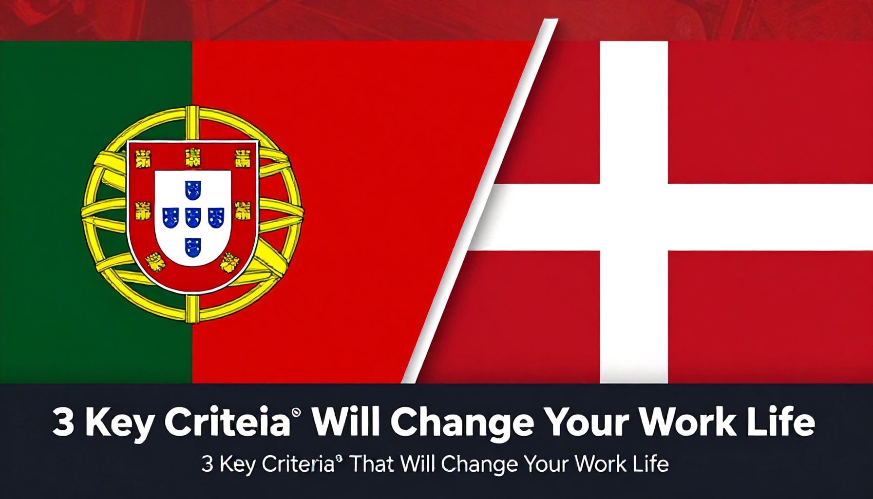 Portekiz mi, Danimarka mı? İş Hayatınızı Değiştirecek 3 Ana Kriter*