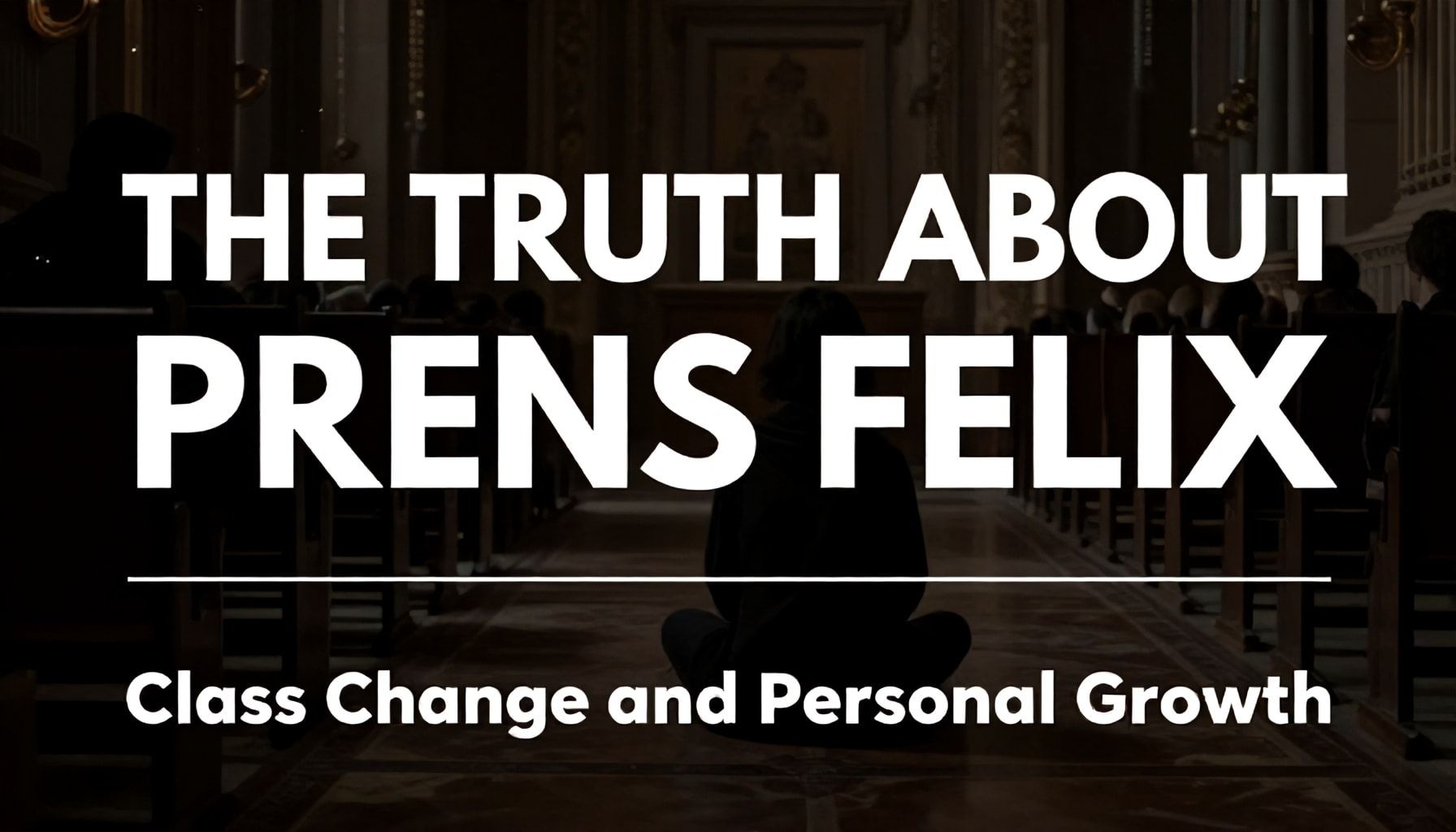 The Truth About Prens Felix: Sınıf Değişimi ve Kişisel Gelişim*