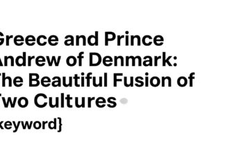 Yunanistan ve Danimarka Prensi Andrew: İki Kültürün Güzeli Birleşimi