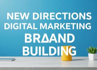 Dijital Pazarlama ve Marka Yapımında Yeni Yönelimler New Directions in Digital Marketing and Brand Building