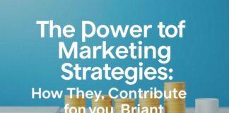 Marketing Stratejilerinin Gücü: Branda nasıl katkı sağlar? The Power of Marketing Strategies: How They Contribute to a Brand