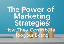 Marketing Stratejilerinin Gücü: Branda nasıl katkı sağlar? The Power of Marketing Strategies: How They Contribute to a Brand